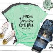 Making Dreams Come True #Realtor gift t-shirt Real Estate T